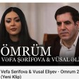 VEFA SERIFOVA FT VUSAL ELIYEV - OMRUM (2024).mp3