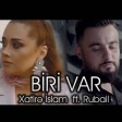 Rubail Azimov ft Xatire Islam - Biri Var 2021